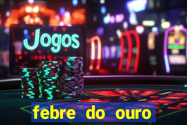 febre do ouro temporada 14
